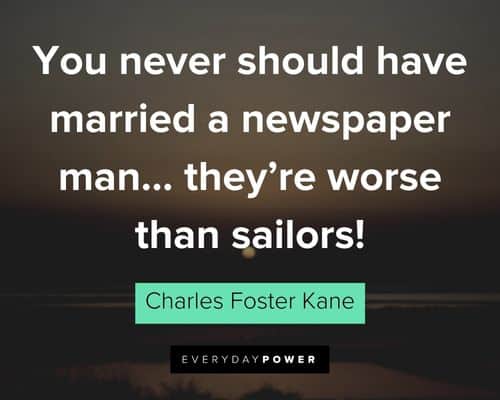 Citizen Kane quotes about you never should have married a newspaper man