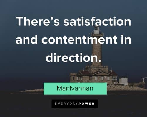 contentment quotes about here's satisfaction and contentment in direction