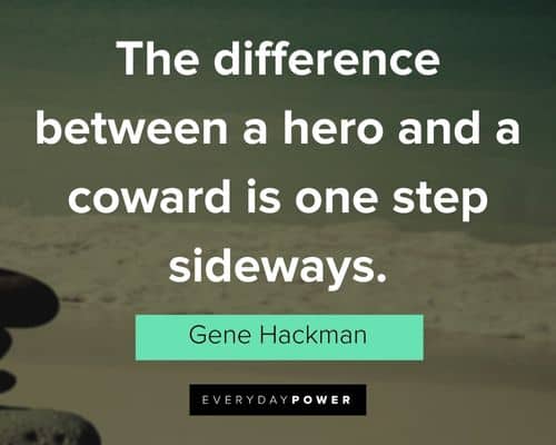 coward quotes about the difference between a hero and a coward is one step sideways