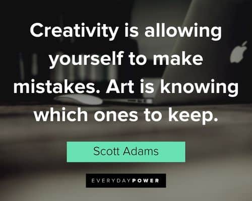 creativity quotes about creativity is allowing yourself to make mistakes. Art is knowing which ones to keep