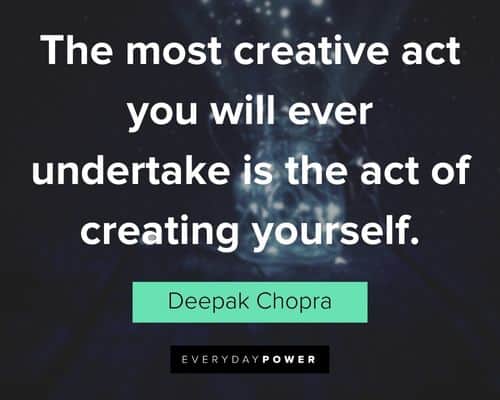 creativity quotes about the most creative act you will ever undertake is the act of creating yourself
