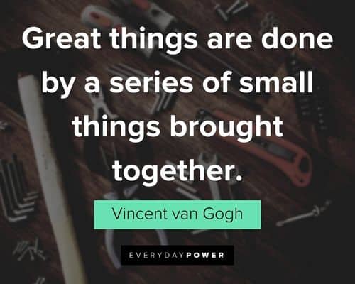 creativity quotes about great things are done by a series of small things brought together