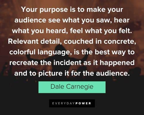 Dale Carnegie Quotes about your purpose is to make your audience see