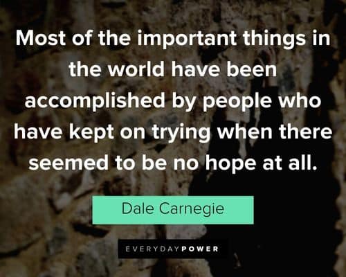 Dale Carnegie Quotes about most of the important things in the world have been accomplished by people