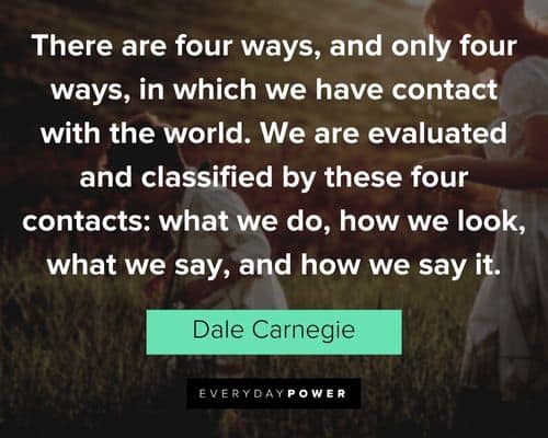 Dale Carnegie Quotes about there are four ways, and only four ways