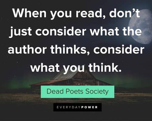 Dead Poets Society quotes about don't just consider what the author thinks