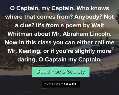 Dead Poets Society quotes about now in this class you can either call me Mr. Keating
