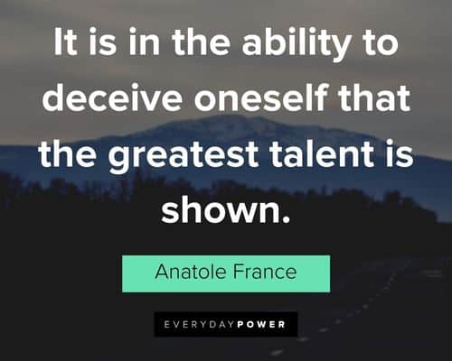 deception quotes about it is in the ability to deceive oneself that the greatest talent is shown