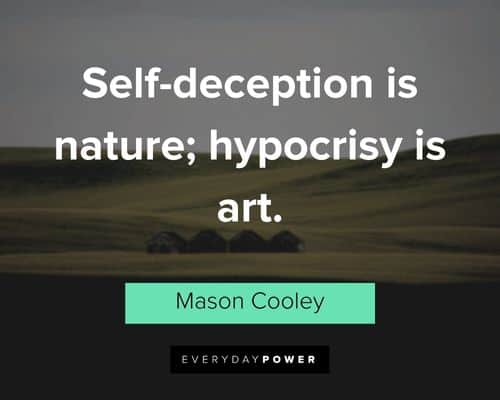 deception quotes about self-deception is nature; hypocrisy is art