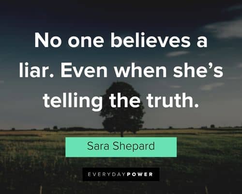 deception quotes about no one believes a liar. Even when she's telling the truth