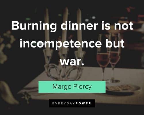 dinner quotes about burning dinner is not incompetence but war