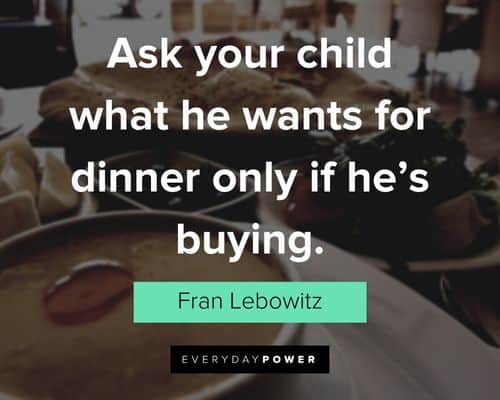 dinner quotes about ask your child what he wants for dinner only if he's buying