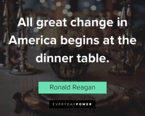 dinner quotes about all great change in America begins at the dinner table