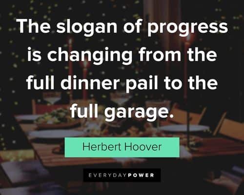 dinner quotes about the slogan of progress is changing from the full dinner pail to the full garage