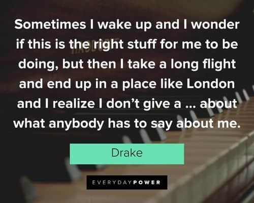 drake quotes about what anybody has to say about me