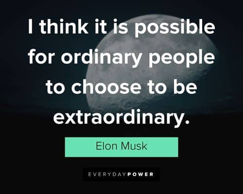 elon musk quotes for ordinary people to choose to be extraordinary