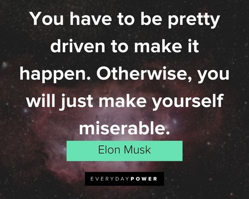elon musk quotes about make yourself miserable
