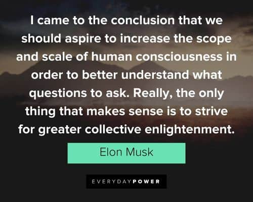 elon musk quotes to strive for greater collective enlightenment