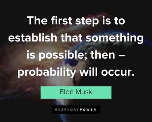 elon musk quotes about the first step is to establish that something is possible