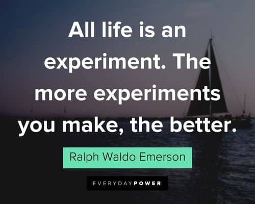 good life quotes about all life is an experiment. The more experiments you make, the better