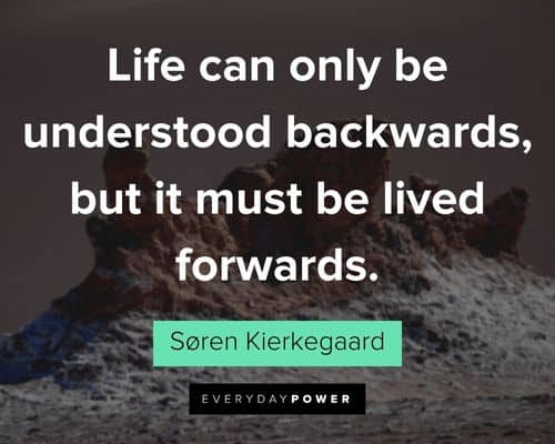 good life quotes about life can only be understood backwards, but it must be lived forwards