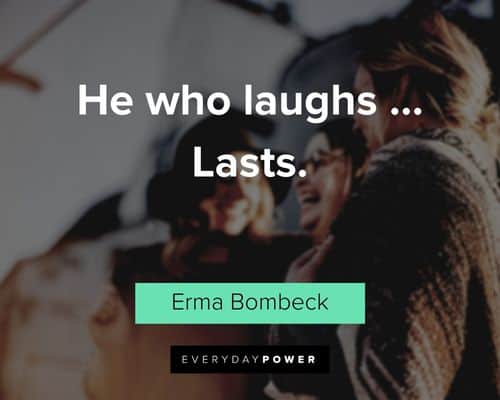 Erma Bombeck Quotes about laughter