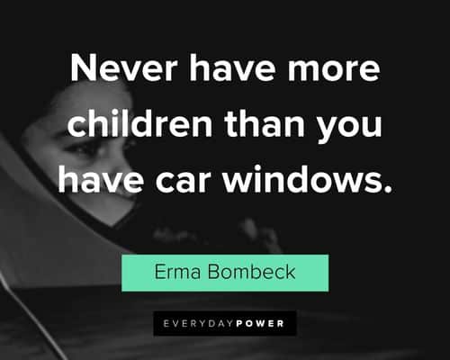 Erma Bombeck Quotes about children