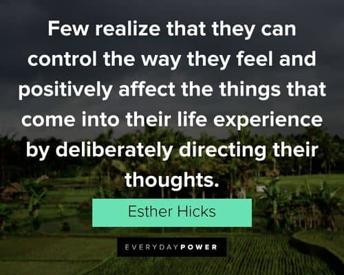 Esther Hicks quotes that come into their life experience by deliberately directing their thoughts