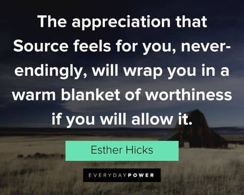 Esther Hicks quotes about the appreciation that Source feels for you