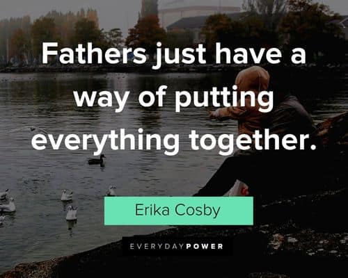 father's day quotes about fathers just have a way of putting everything together