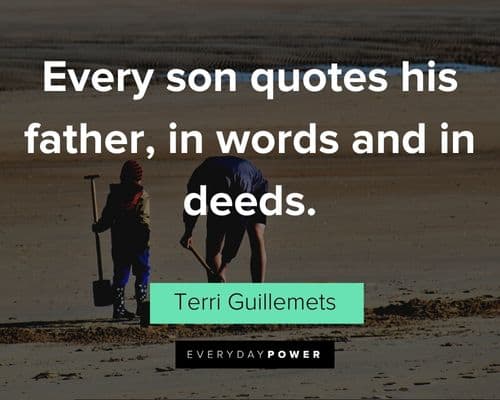 father's day quotes about every son quotes his father, in words and in deeds