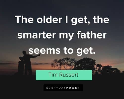 father's day quotes about the older I get, the smarter my father seems to get