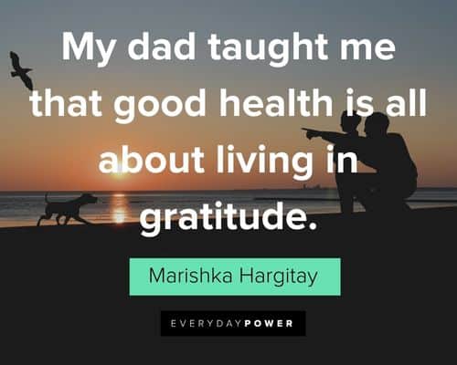 father's day quotes about my dad taught me that good health is all about living in gratitude