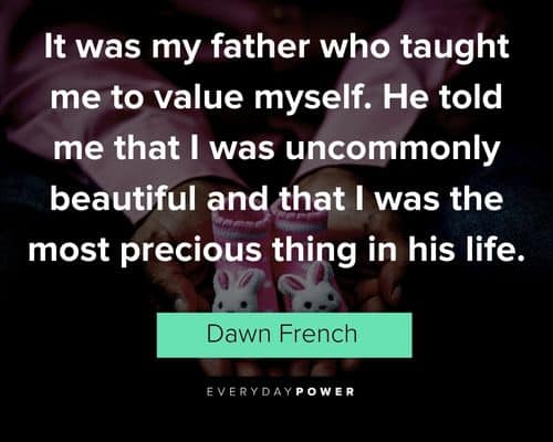 father's day quotes about it was my father who taught me to value myself