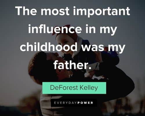 father's day quotes about the most important influence in my childhood was my father