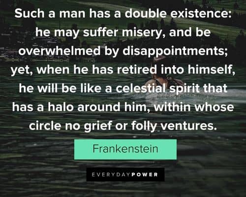 Frankenstein quotes about he may suffer misery, and be overwhelmed by disappointments