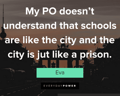 Freedom Writers quotes about my PO doesn't understand that schools are like the city and the city is jut like a prison