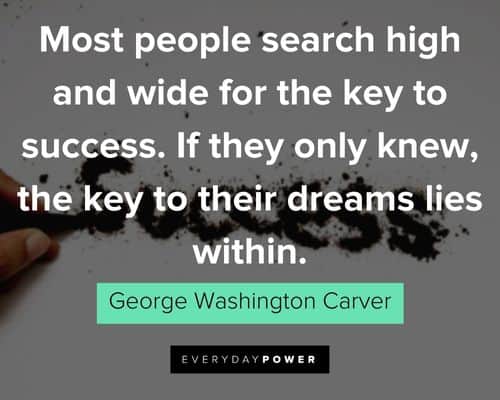George Washington Carver quotes about most people search high and wide for the key to success