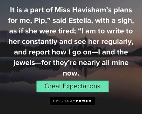 Great Expectations quotes about I am to write to her constantly and see her regularly