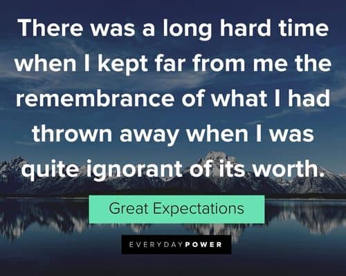 Great Expectations quotes about I kept far from me the remembrance