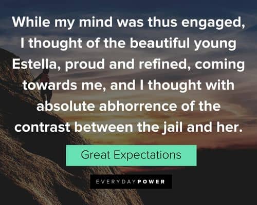 Great Expectations quotes about I thought of the beautiful young Estella, proud and refined, coming towards me
