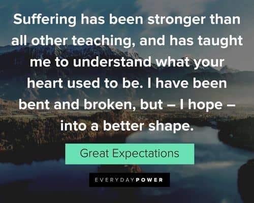 Great Expectations quotes about suffering has been stronger than all other teaching