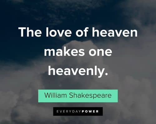 Heaven quotes about the love of heaven makes one heavenly