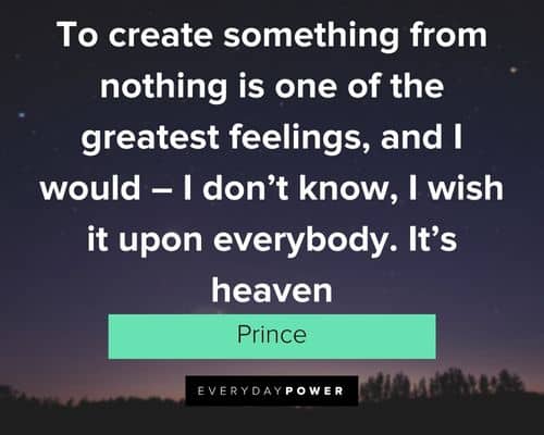 Heaven quotes to create something from nothing is one of the greatest feelings