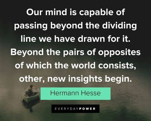 Hermann Hesse quotes about our mind is capable of passing beyond the dividing line we have drawn for it