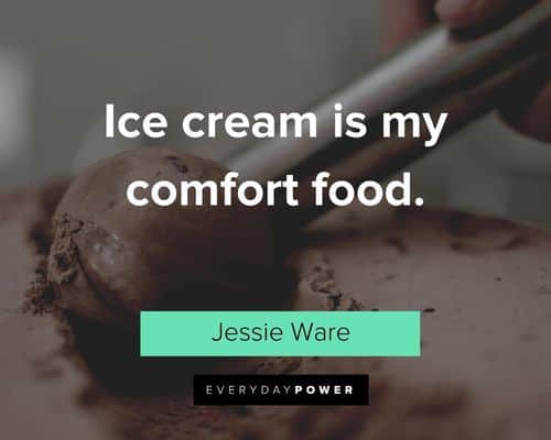 Ice Cream quotes about ice cream is my comfort food