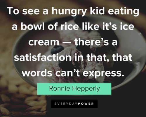 Ice Cream quotes to see a hungry kid eating a bowl of rice like it's ice cream