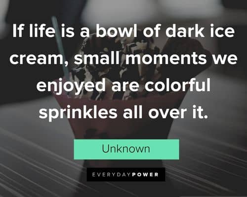 Ice Cream quotes about if life is a bowl of dark ice cream