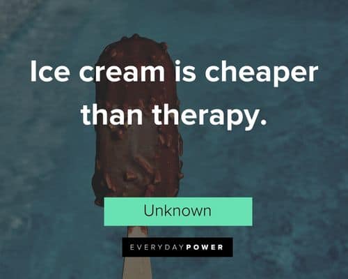 Ice Cream quotes about ice cream is cheaper than therapy