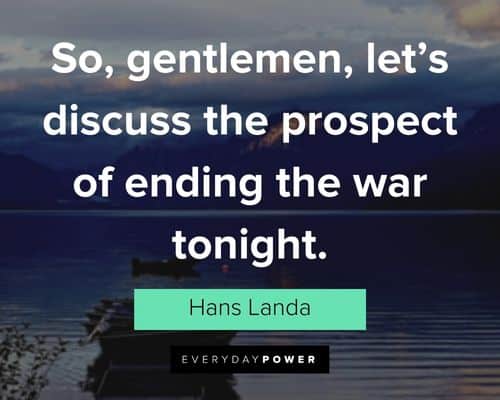 Inglourious Basterds quotes about so, gentlemen, let's discuss the prospect of ending the war tonight